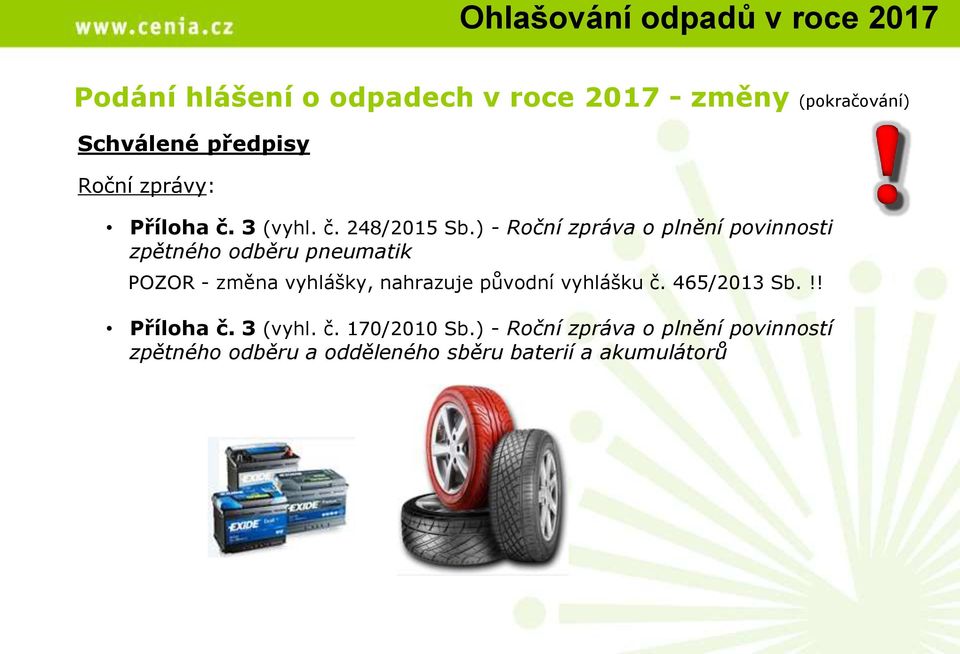 ) - Roční zpráva o plnění povinnosti zpětného odběru pneumatik POZOR - změna vyhlášky, nahrazuje původní