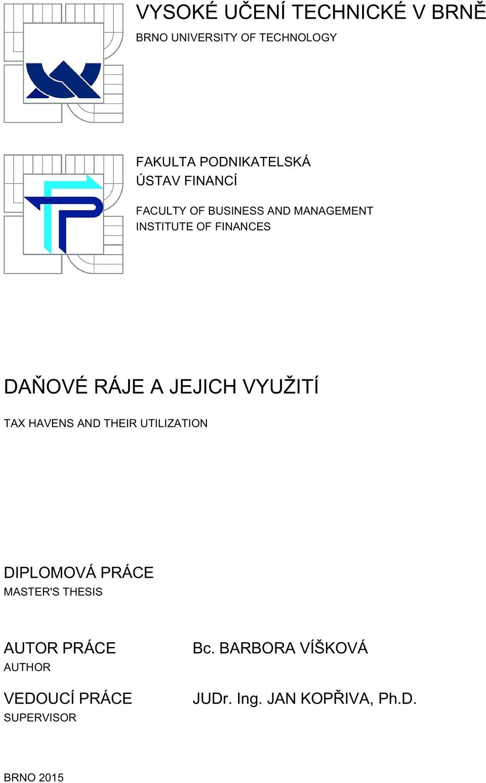 VYUŽITÍ TAX HAVENS AND THEIR UTILIZATION DIPLOMOVÁ PRÁCE MASTER'S THESIS AUTOR PRÁCE