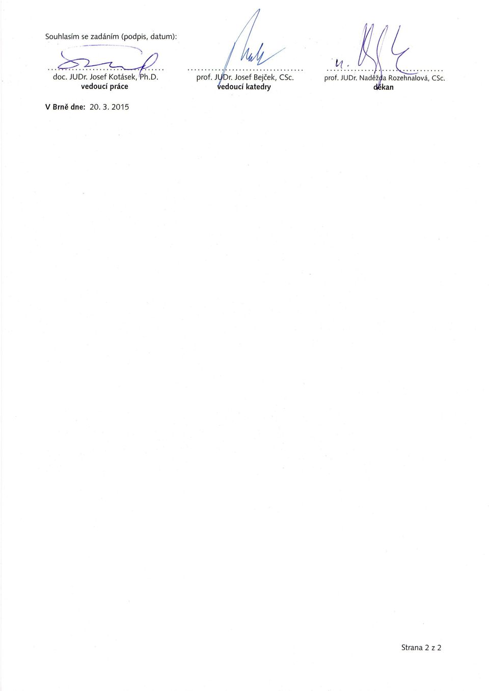 dne: 20. 3.2015. Josef Bejdek, CSc. w. prof.