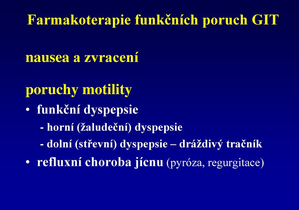 (žaludeční) dyspepsie - dolní (střevní) dyspepsie