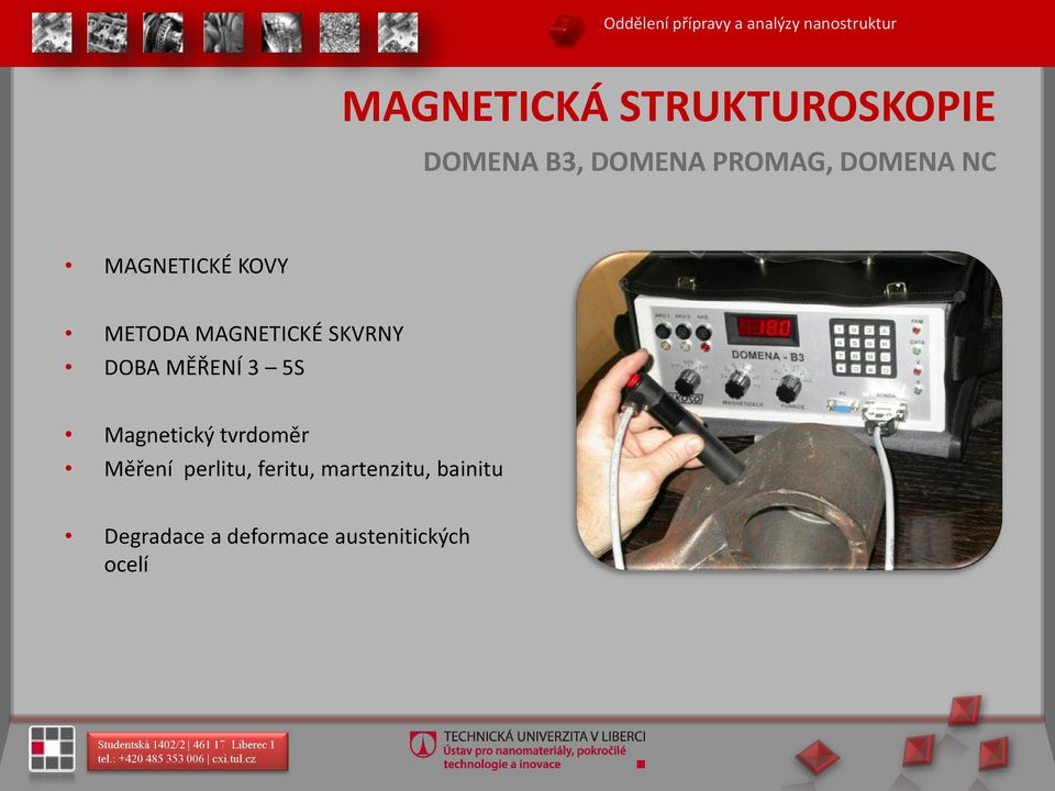 KOVY METODA MAGNETICKÉ SKVRNY DOBA MĚŘENÍ 3 5S Magnetický tvrdoměr