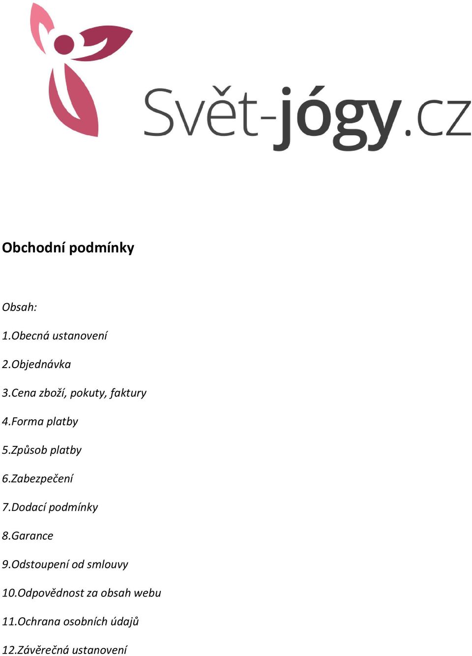 Zabezpečení 7.Dodací podmínky 8.Garance 9.