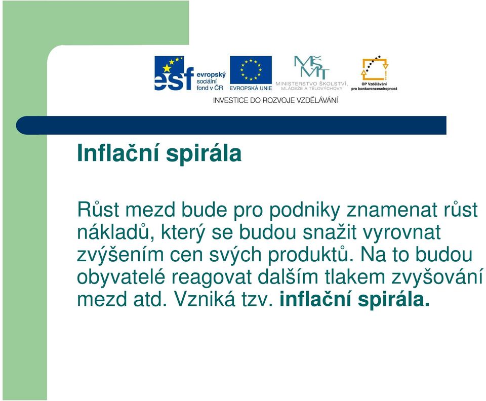 snažit vyrovnat zvýšením cen svých produktů.