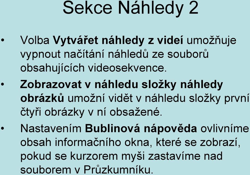 Zobrazovat v náhledu složky náhledy obrázků umožní vidět v náhledu složky první čtyři