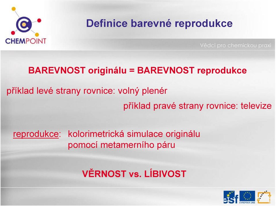 pravé strany rovnice: televize reprodukce: kolorimetrická