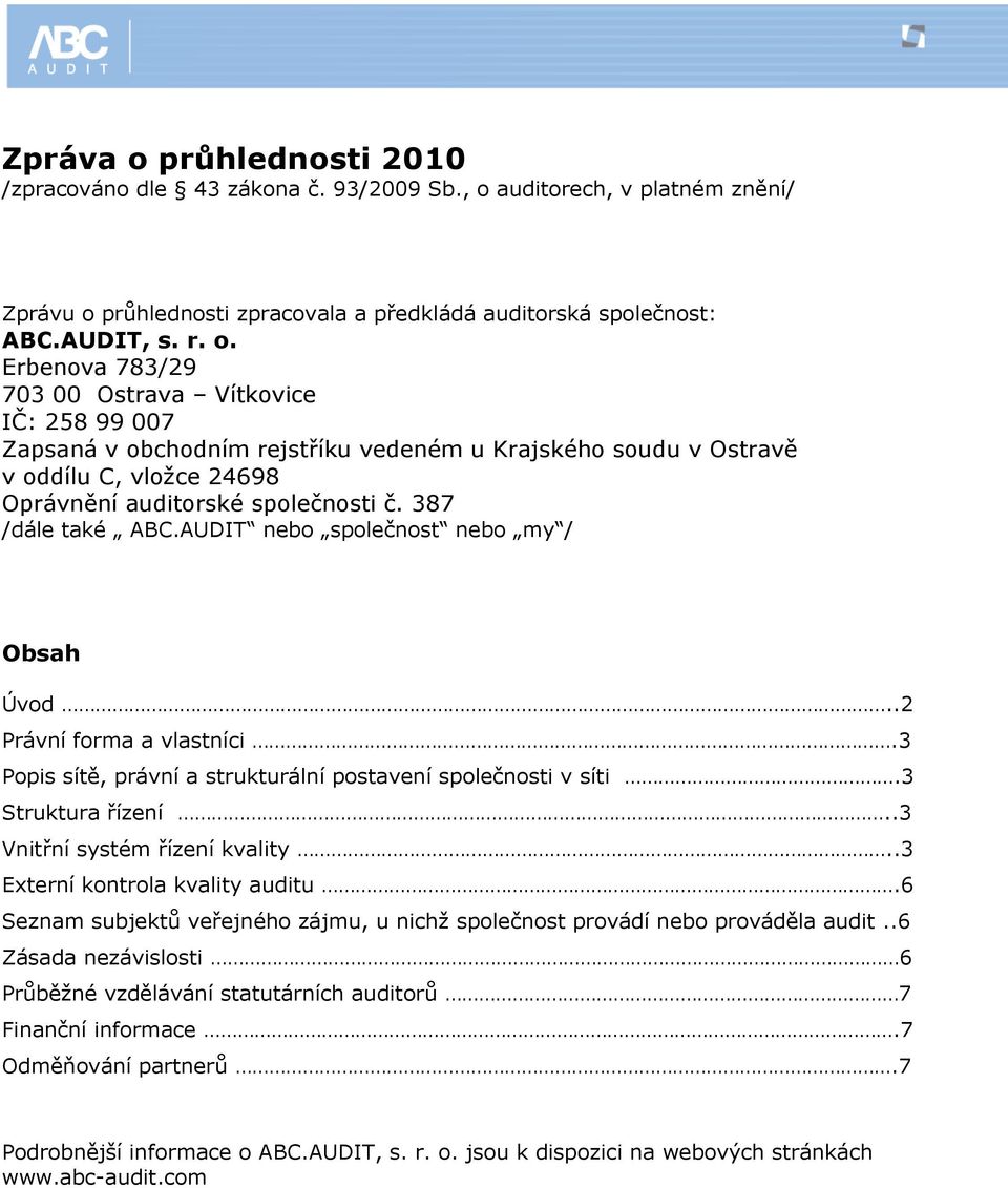 průhlednosti zpracovala a předkládá auditorská společnost: ABC.AUDIT, s. r. o.