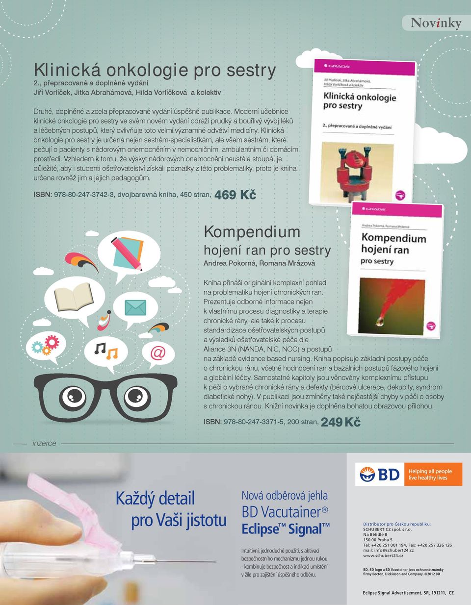Klinická onkologie pro sestry je určena nejen sestrám-specialistkám, ale všem sestrám, které pečují o pacienty s nádorovým onemocněním v nemocničním, ambulantním či domácím prostředí.