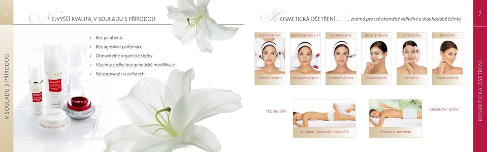aromatic Bez agresivní parfemace V SOULADU S PŘÍRODOU Obnovitelné organické složky Všechny složky bez genetické modifikace