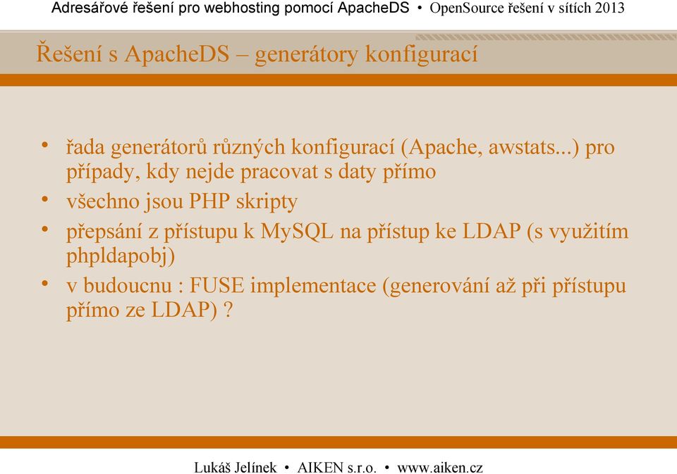 ..) pro případy, kdy nejde pracovat s daty přímo všechno jsou PHP skripty