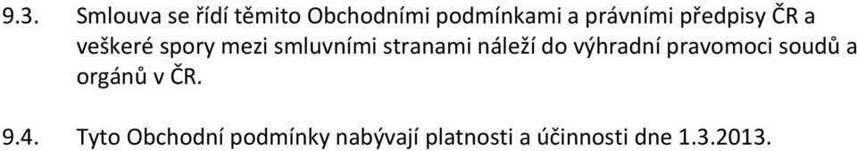 stranami náleží do výhradní pravomoci soudů a orgánů v ČR.