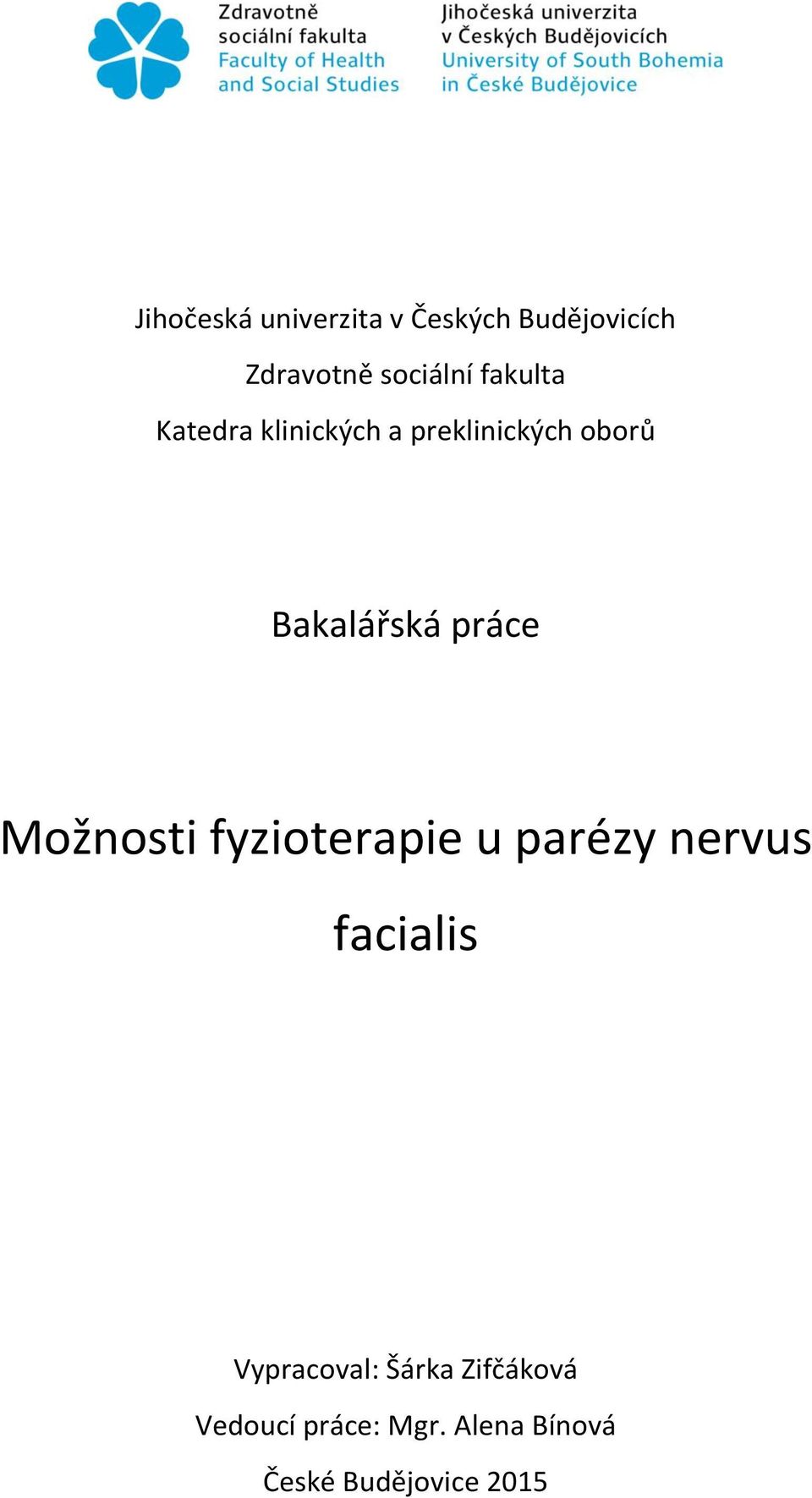 práce Možnosti fyzioterapie u parézy nervus facialis Vypracoval: