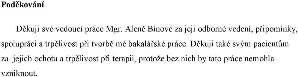 trpělivost při tvorbě mé bakalářské práce.