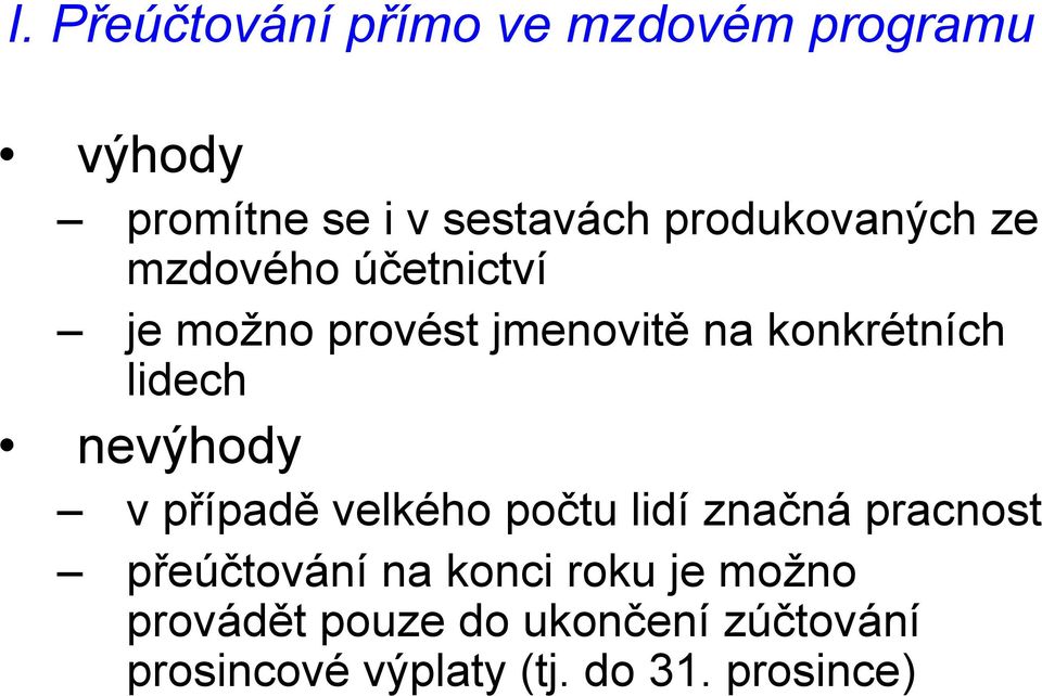 lidech nevýhody v případě velkého počtu lidí značná pracnost přeúčtování na konci