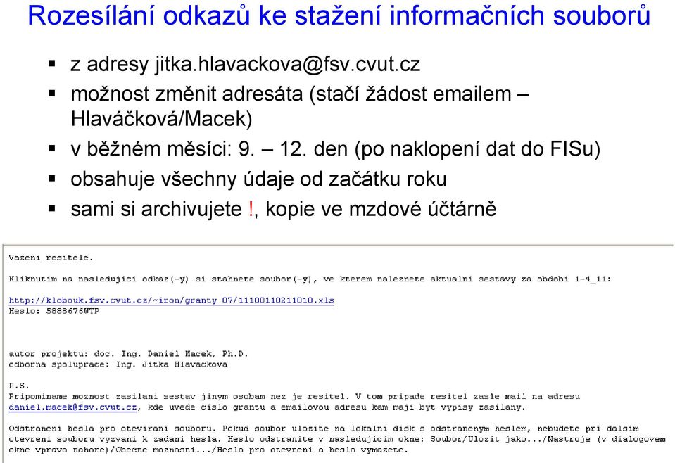 cz možnost změnit adresáta (stačí žádost emailem Hlaváčková/Macek) v