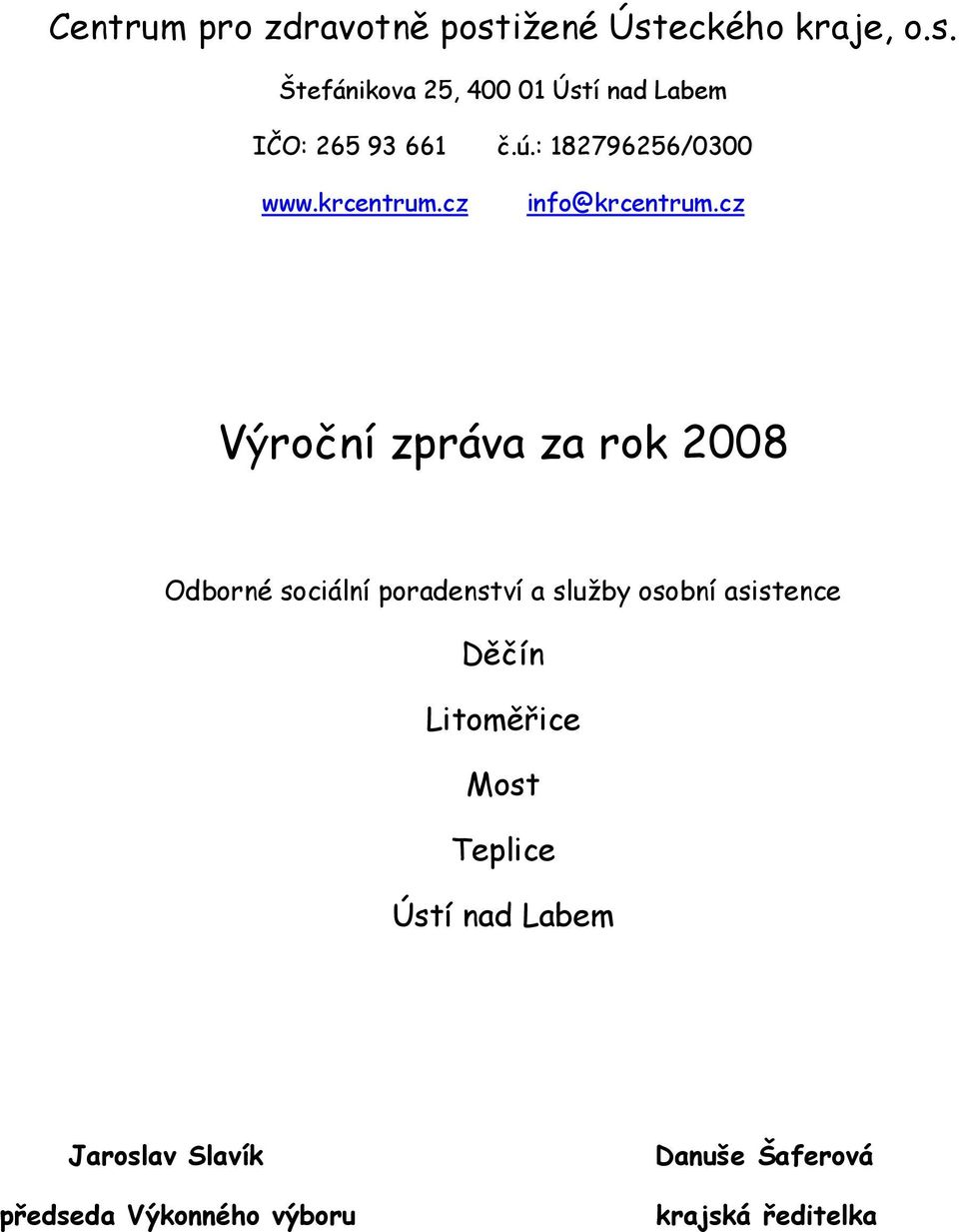 cz Výroční zpráva za rok 2008 Odborné sociální poradenství a služby osobní asistence Děčín
