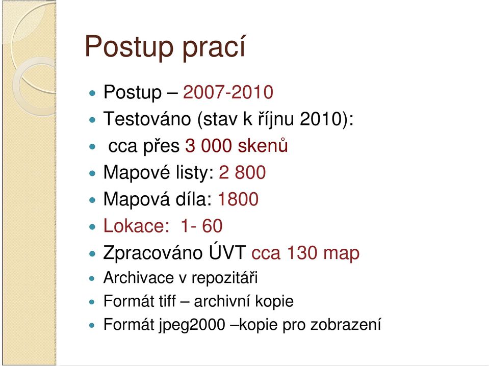 Lokace: 1-60 Zpracováno ÚVT cca 130 map Archivace v