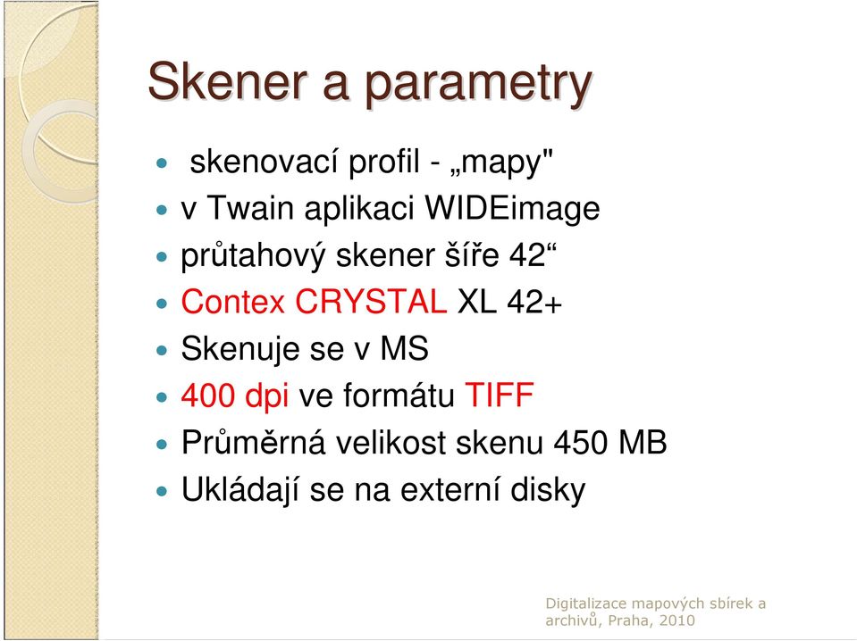 CRYSTAL XL 42+ Skenuje se v MS 400 dpi ve formátu TIFF