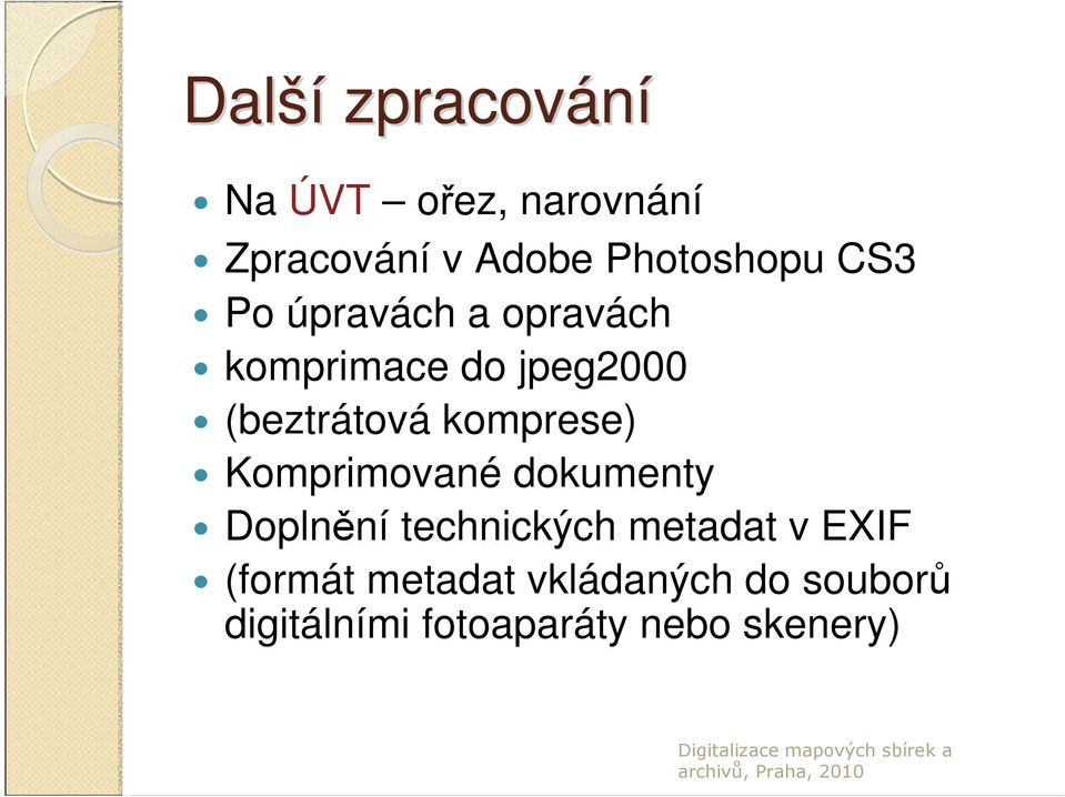 (beztrátová komprese) Komprimované dokumenty Doplnění technických