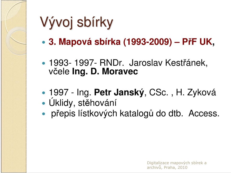 Jaroslav Kestřánek, včele Ing. D. Moravec 1997 - Ing.