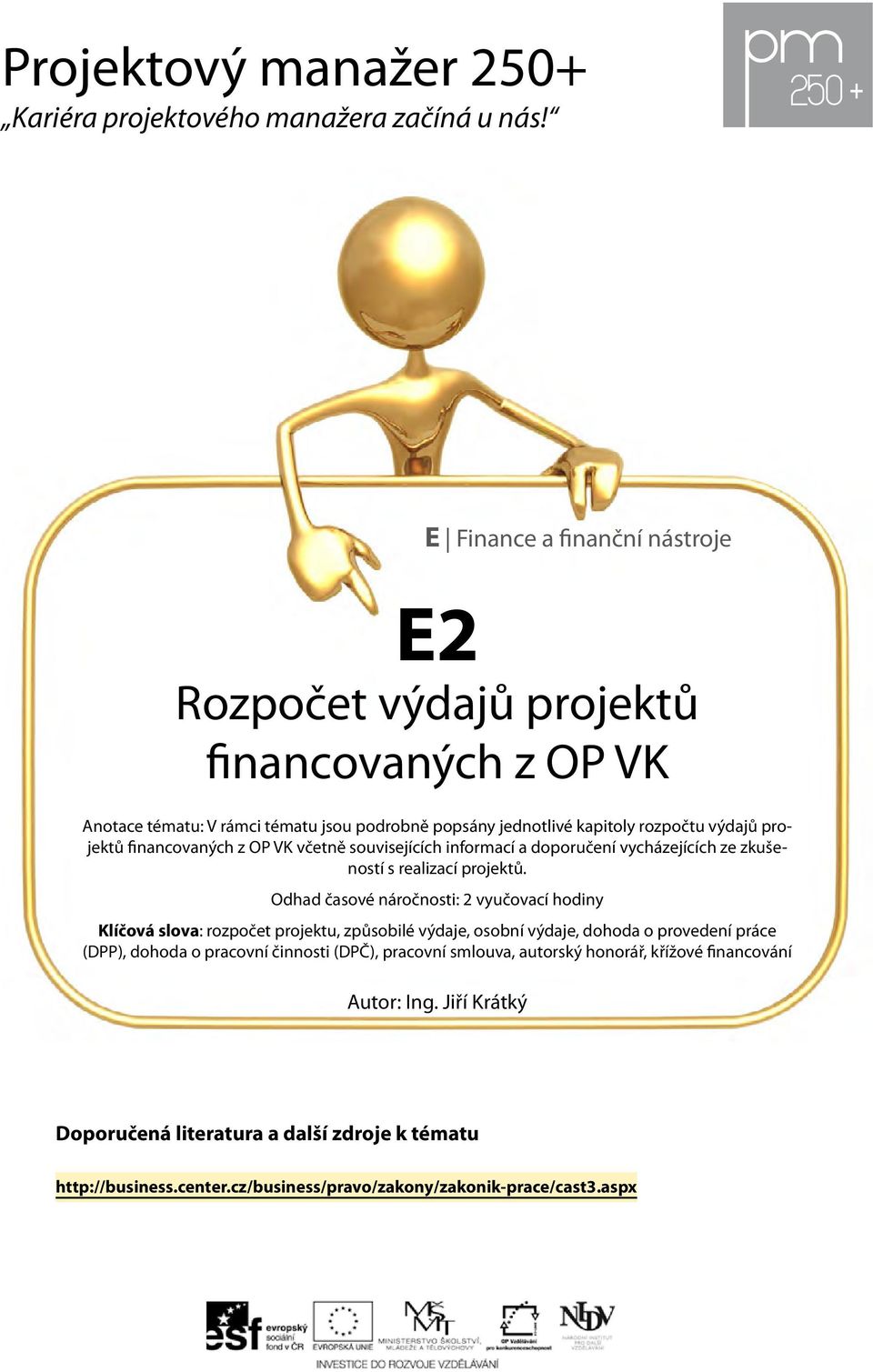 financovaných z OP VK včetně souvisejících informací a doporučení vycházejících ze zkušeností s realizací projektů.