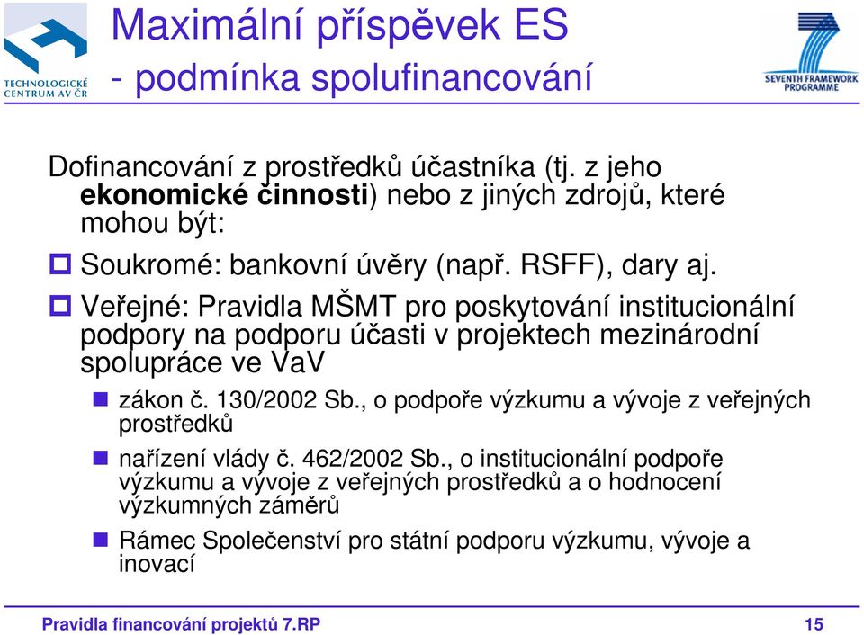 Veřejné: Pravidla MŠMT pro poskytování institucionální podpory na podporu účasti v projektech mezinárodní spolupráce ve VaV zákon č. 130/2002 Sb.