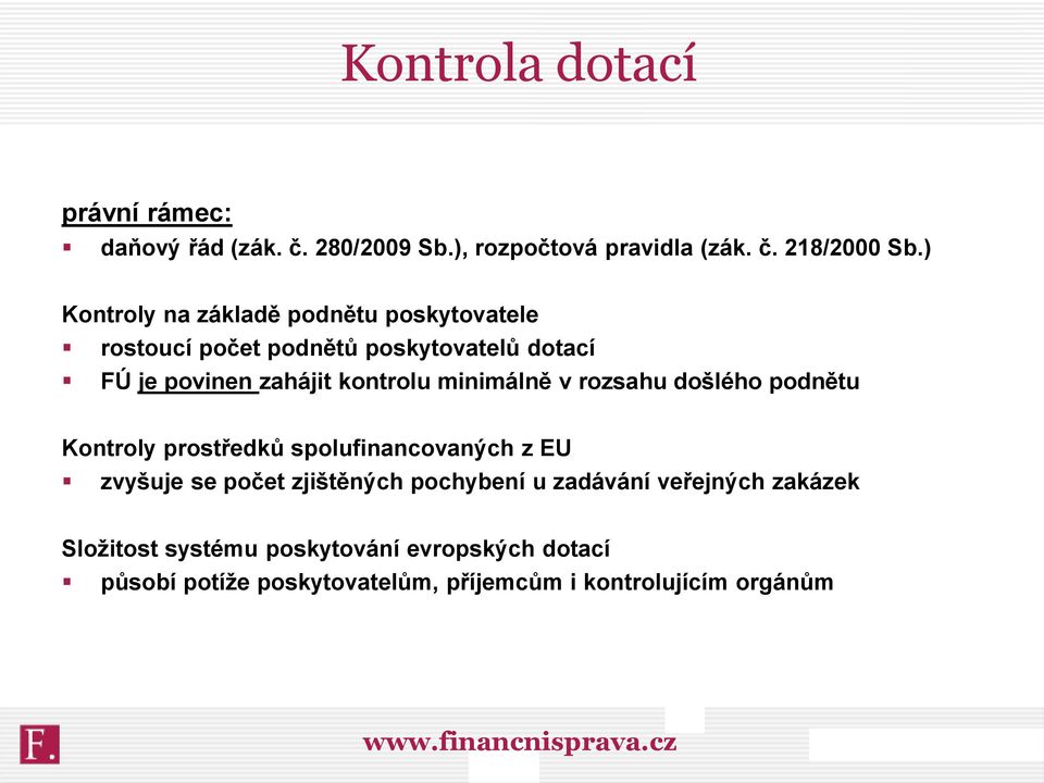 minimálně v rozsahu došlého podnětu Kontroly prostředků spolufinancovaných z EU zvyšuje se počet zjištěných pochybení u