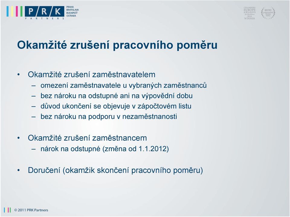 ukončení se objevuje v zápočtovém listu bez nároku na podporu v nezaměstnanosti Okamžité