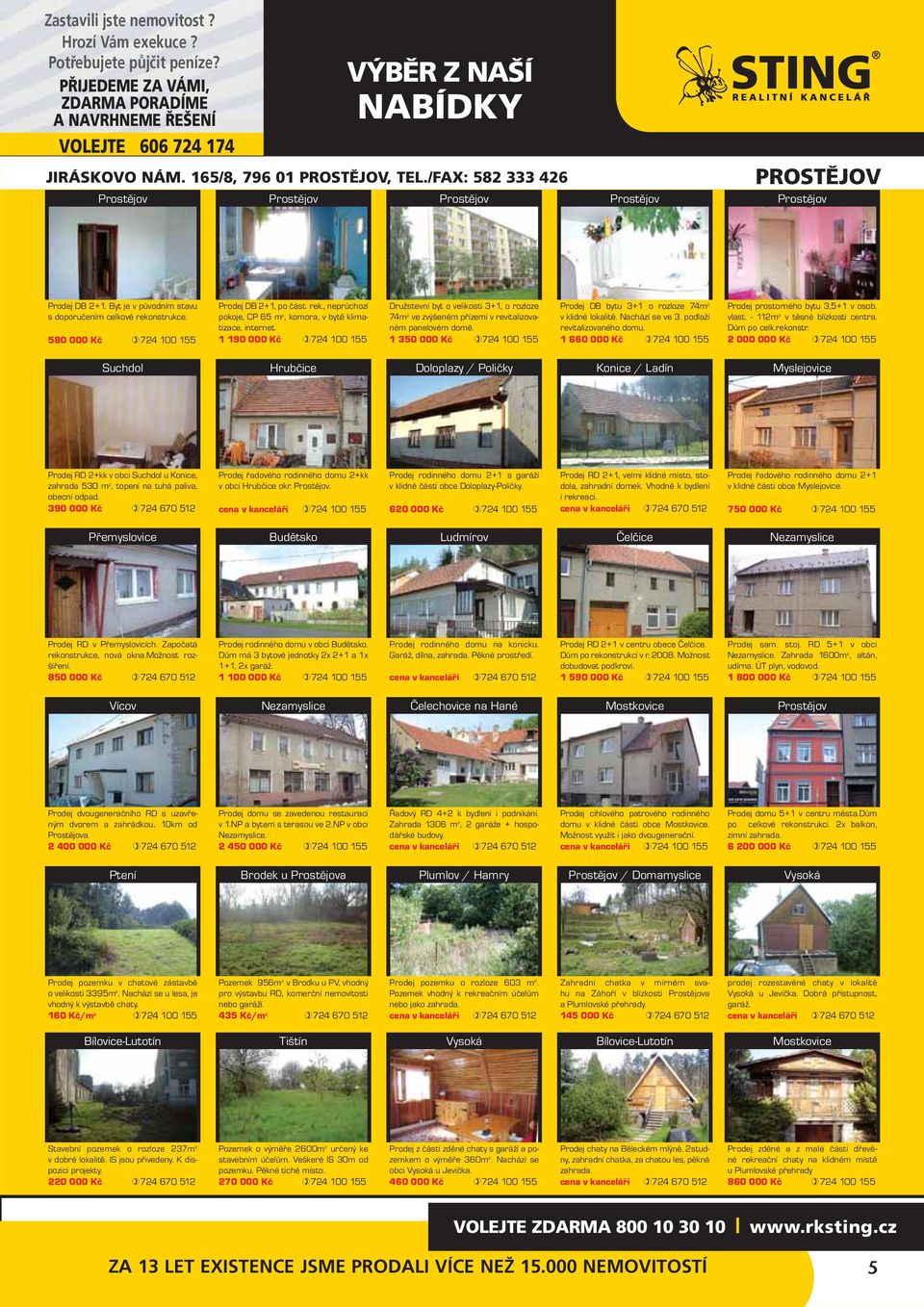 1 190 000 Kč 724 100 155 Družstevní byt o velikosti 3+1, o rozloze 74m 2 ve zvýšeném přízemí v revitalizovaném panelovém domě.