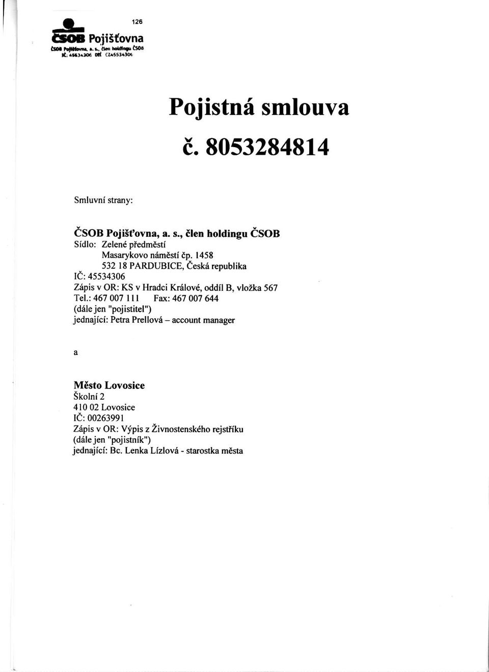 : 467007 I I I Faxi 467 OO7 644 (ddle jen "pojistitel") jednajlcf: Pet a Pr lloy6 -.