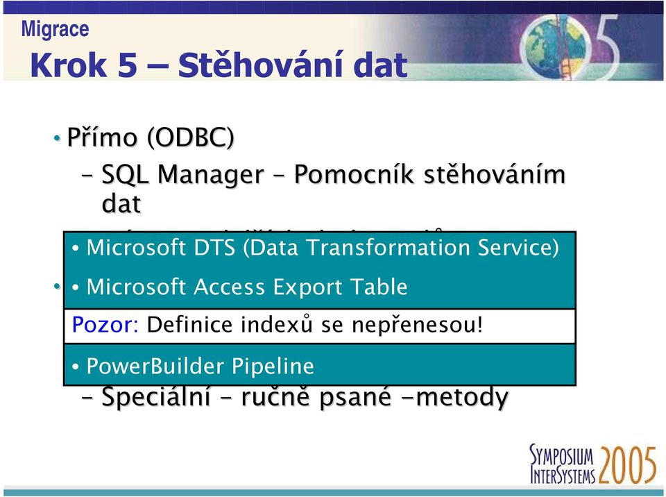 Access into ) Export Table Pozor: Borland SQL Definice Manager Delphi indexů DataPump