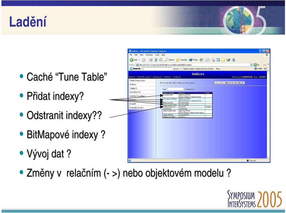 ? BitMapové indexy? Vývoj dat?