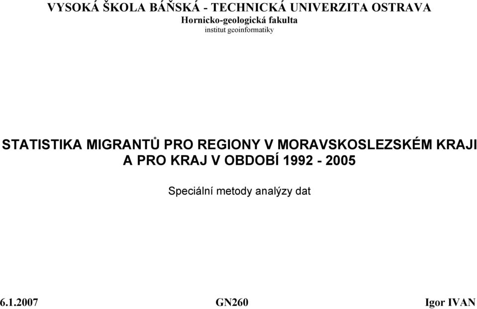 STATISTIKA MIGRANTŮ PRO REGIONY V MORAVSKOSLEZSKÉM KRAJI A