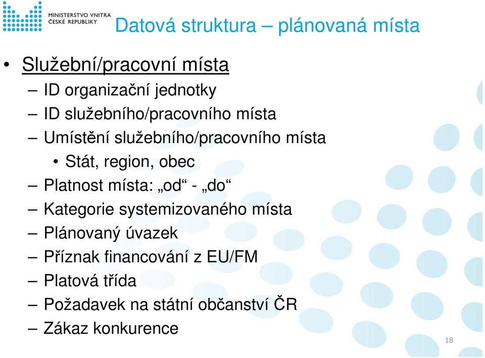 Platnost místa: od - do Kategorie systemizovaného místa Plánovaný úvazek Příznak