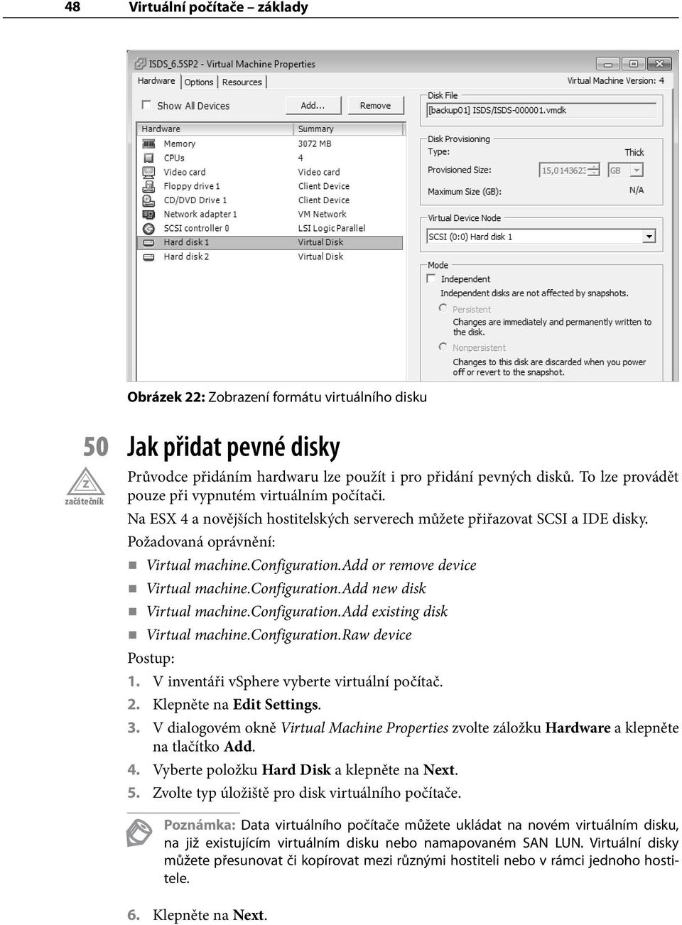 add or remove device Virtual machine.configuration.add new disk Virtual machine.configuration.add existing disk Virtual machine.configuration.raw device 1.