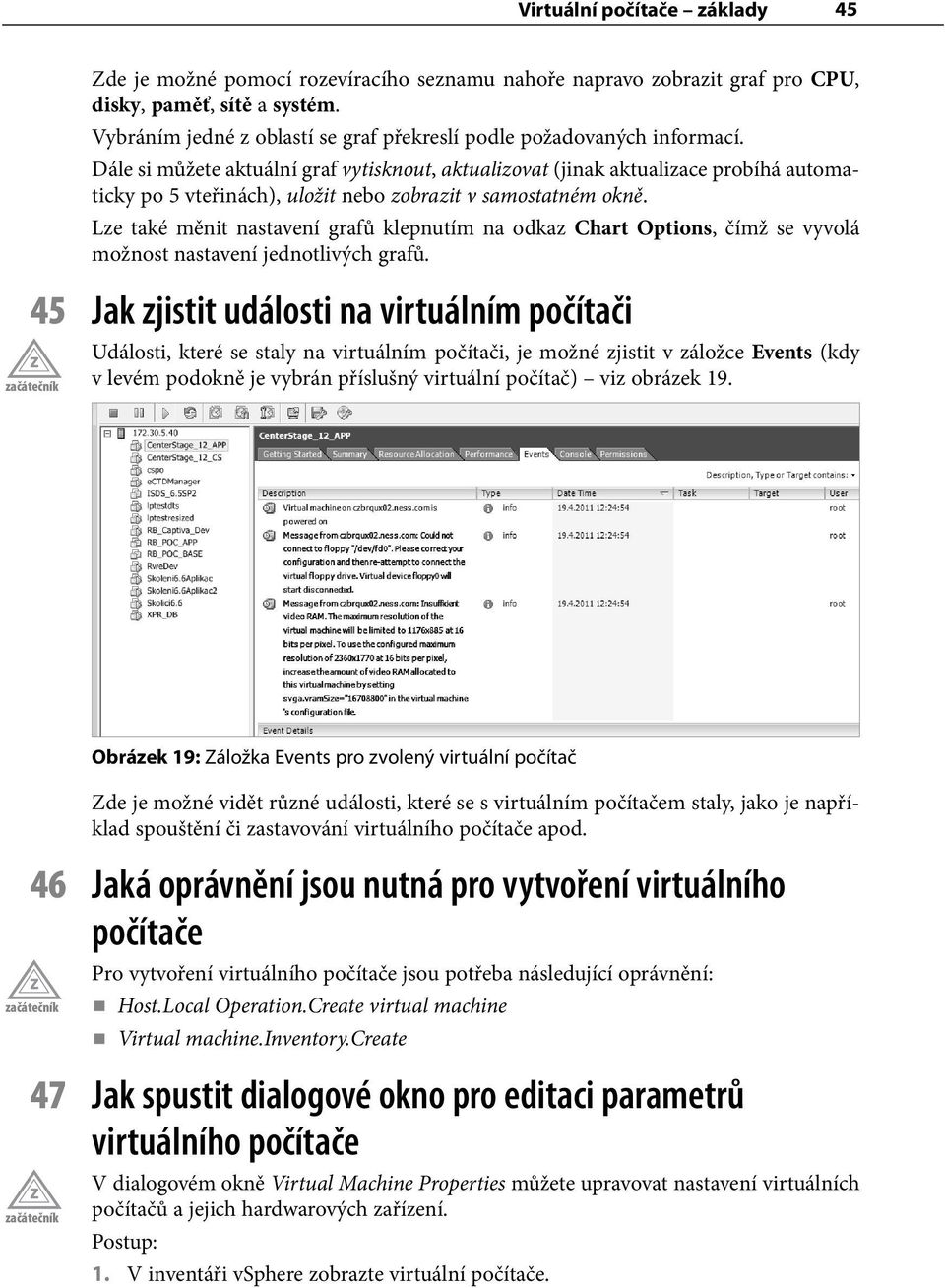 Dále si můžete aktuální graf vytisknout, aktualizovat (jinak aktualizace probíhá automaticky po 5 vteřinách), uložit nebo zobrazit v samostatném okně.