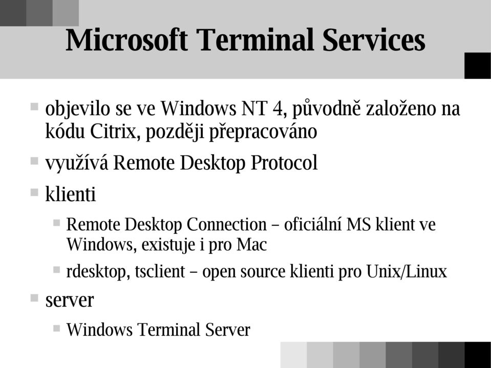 Remote Desktop Connection oficiální MS klient ve Windows, existuje i pro Mac