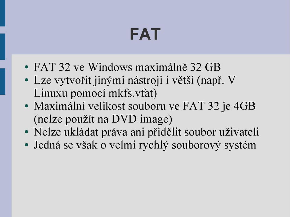 vfat) Maximální velikost souboru ve FAT 32 je 4GB (nelze použít na