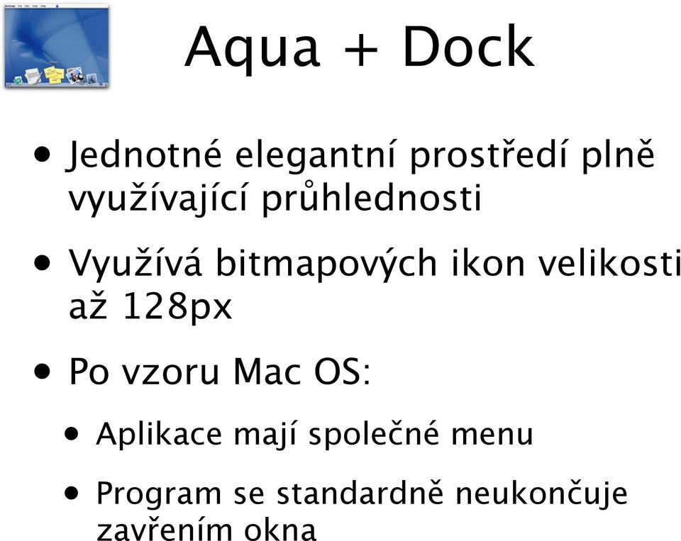 velikosti až 128px Po vzoru Mac OS: Aplikace mají