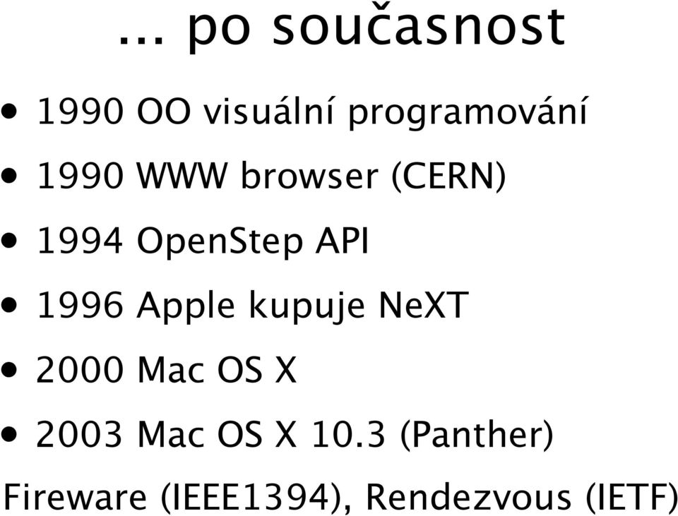 Apple kupuje NeXT 2000 Mac OS X 2003 Mac OS X 10.