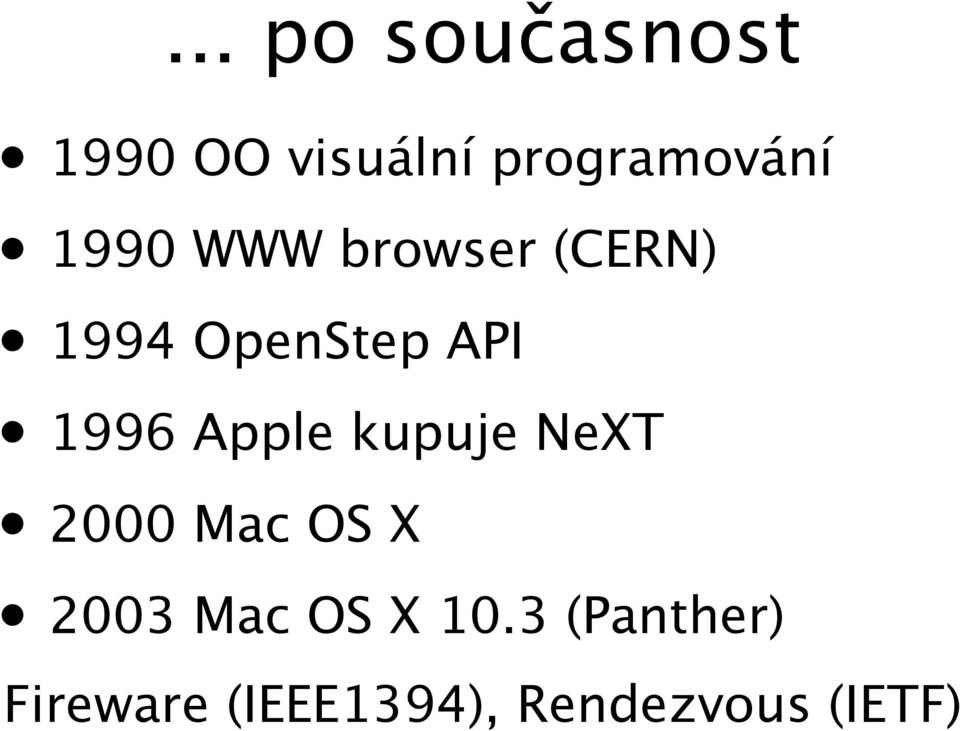 Apple kupuje NeXT 2000 Mac OS X 2003 Mac OS X 10.