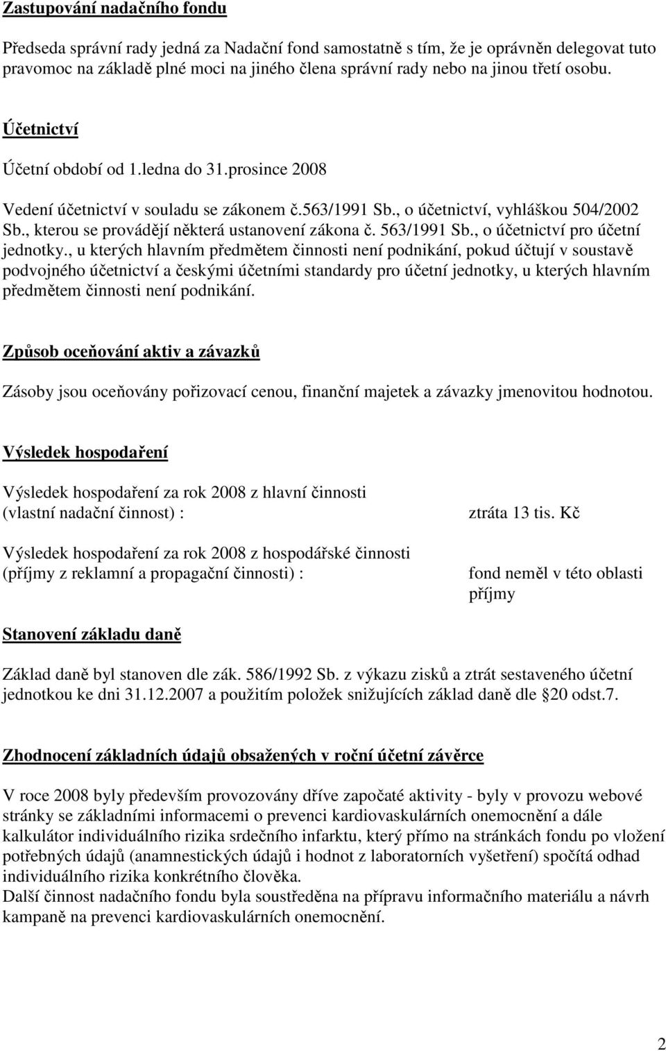 , kterou se provádějí některá ustanovení zákona č. 563/1991 Sb., o účetnictví pro účetní jednotky.