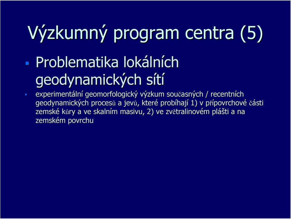 geodynamických ch procesů a jevů,, které probíhaj hají 1) v přípovrchové části