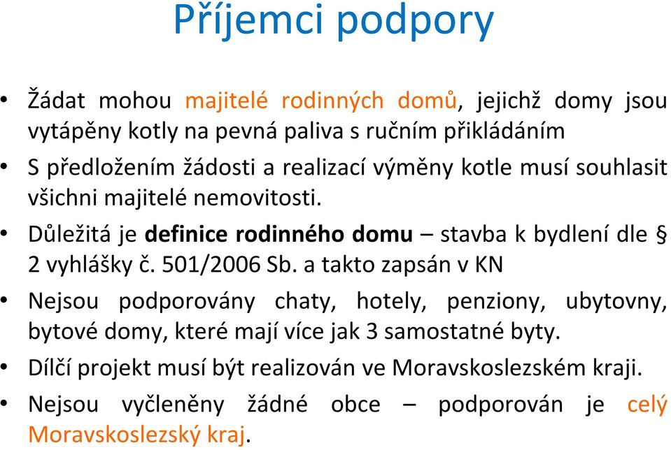 Důležitá je definice rodinného domu stavba k bydlení dle 2 vyhlášky č. 501/2006 Sb.