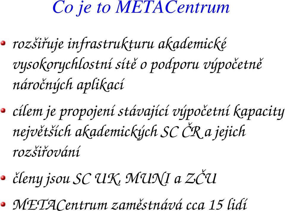 propojení stávající výpočetní kapacity největších akademických SC ČR