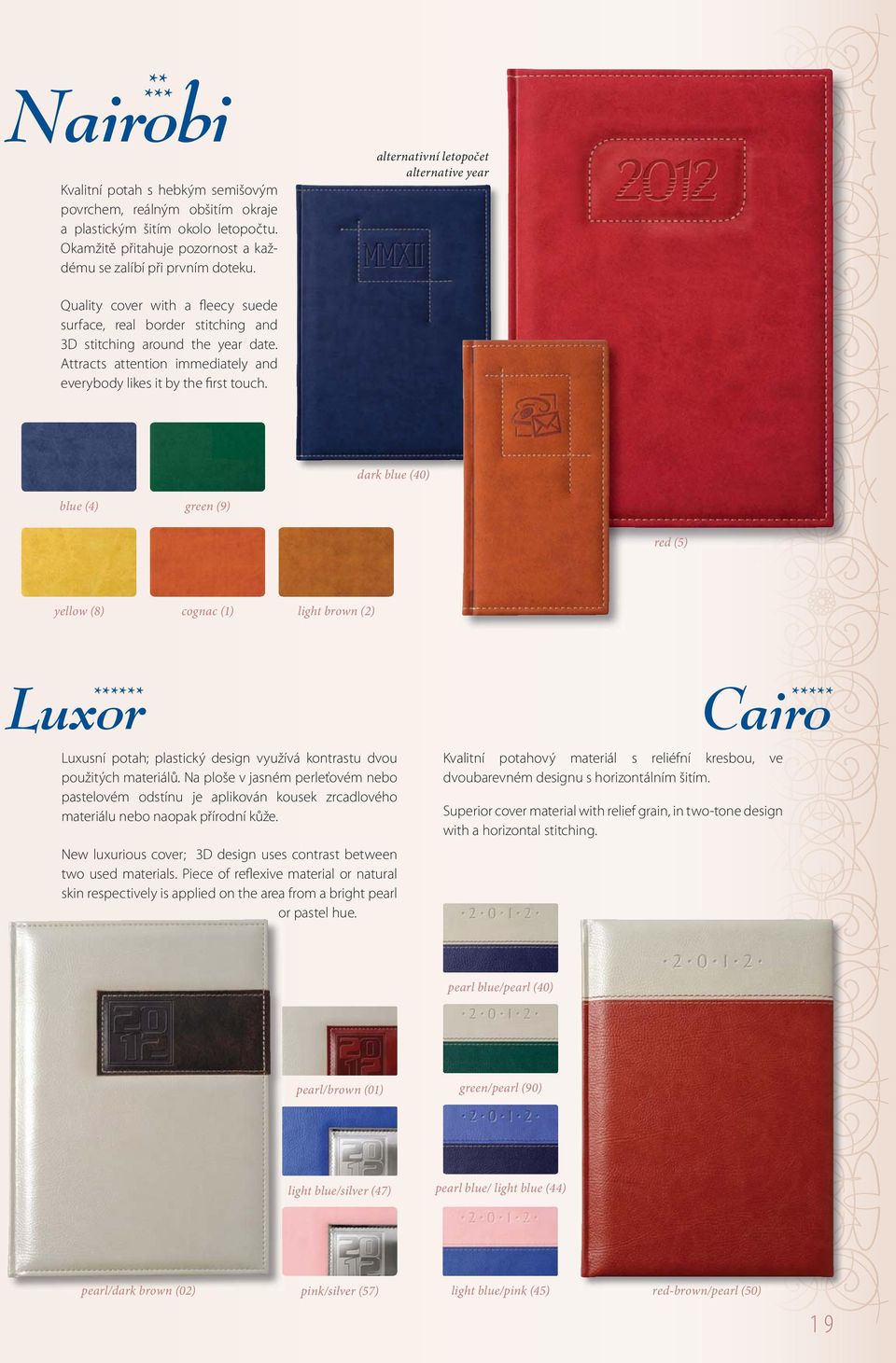 Attracts attention immediately and everybody likes it by the first touch.