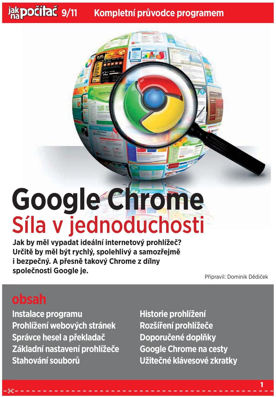 obsah Instalace programu Prohlížení webových stránek Správce hesel a překladač Základní nastavení prohlížeče Stahování