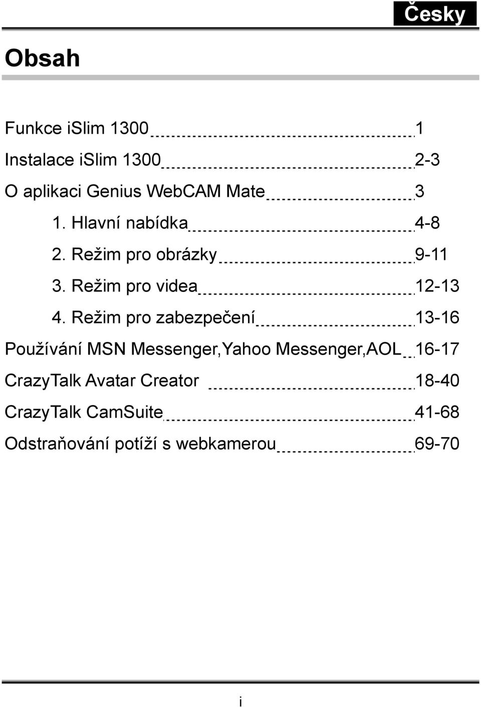 Režim pro zabezpečení 13-16 Používání MSN Messenger,Yahoo Messenger,AOL 16-17