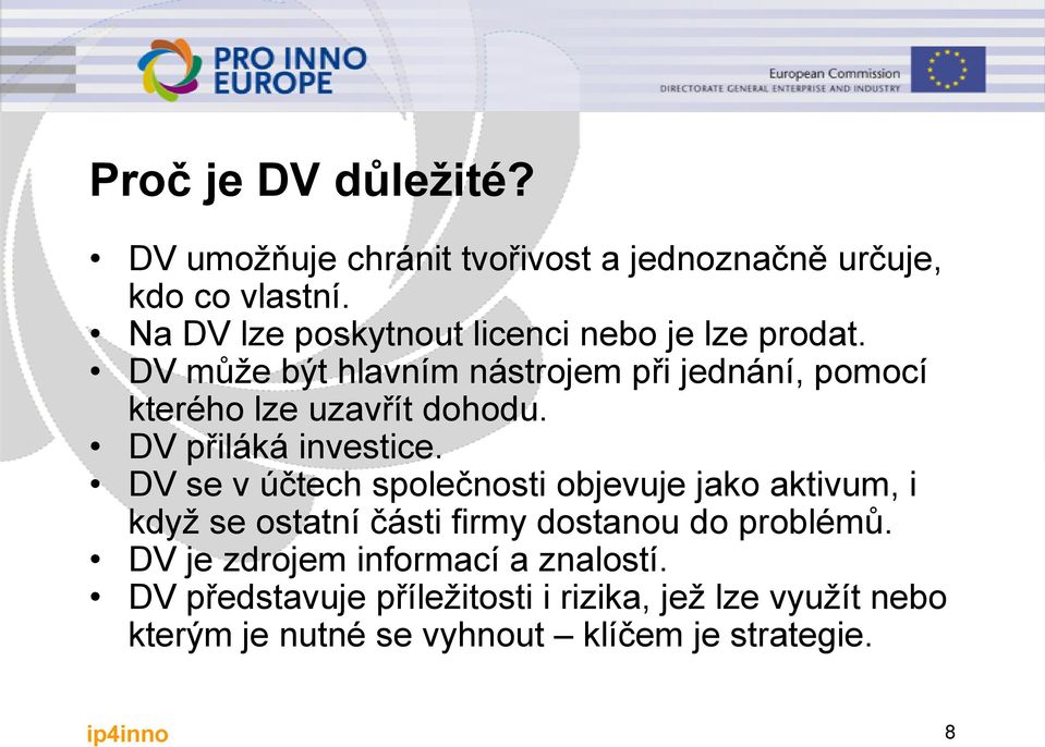 DV může být hlavním nástrojem při jednání, pomocí kterého lze uzavřít dohodu. DV přiláká investice.