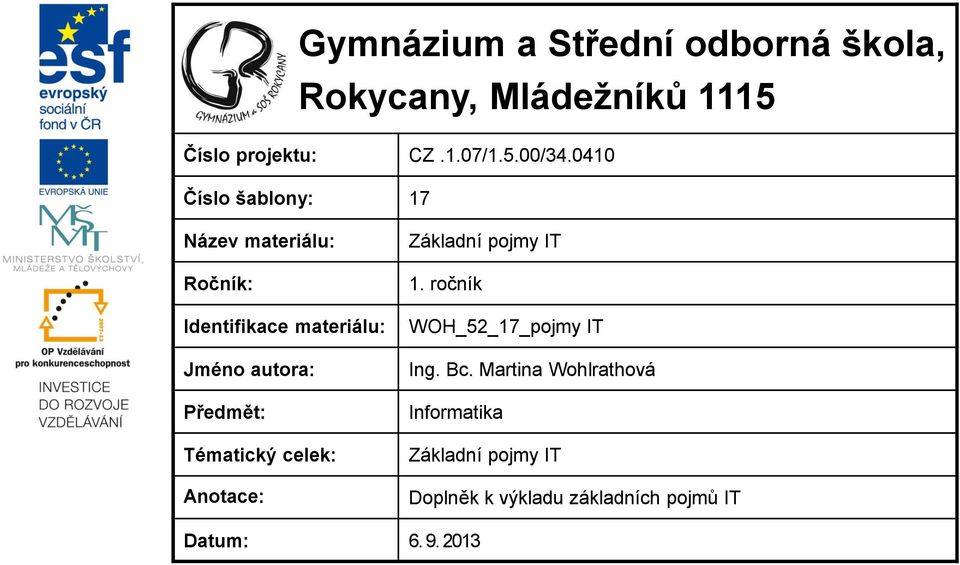 Tématický celek: Anotace: Základní pojmy IT 1. ročník WOH_52_17_pojmy IT Ing. Bc.