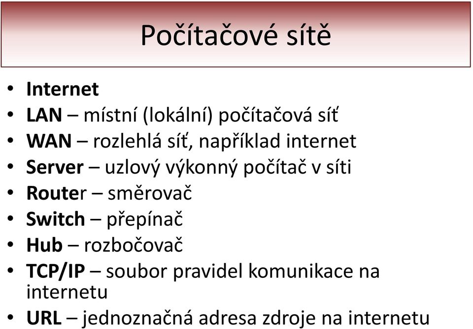 síti Router směrovač Switch přepínač Hub rozbočovač TCP/IP soubor